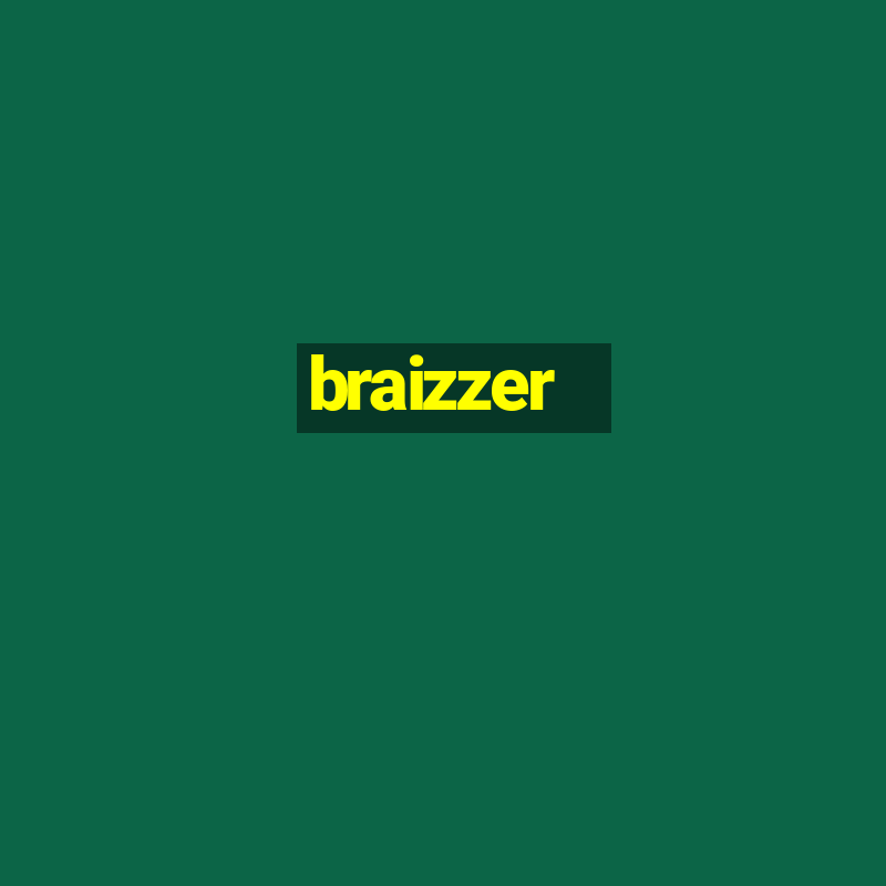 braizzer