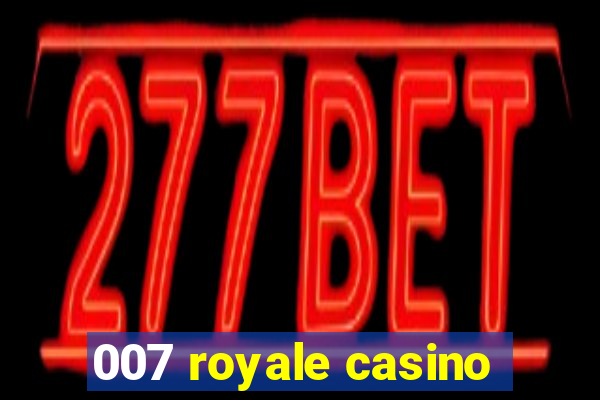 007 royale casino