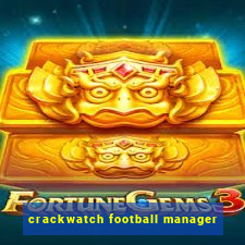 crackwatch football manager