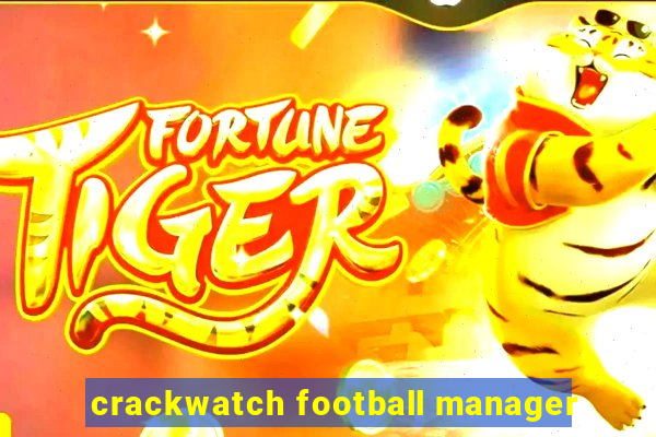 crackwatch football manager