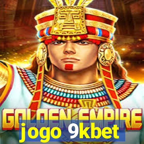 jogo 9kbet