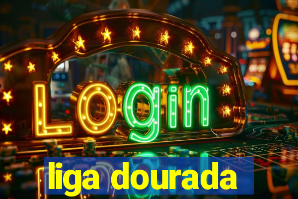 liga dourada