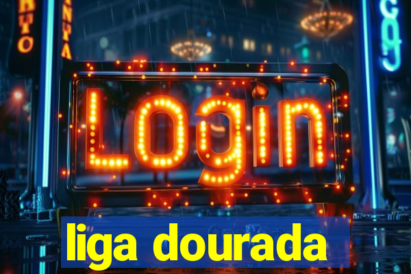 liga dourada