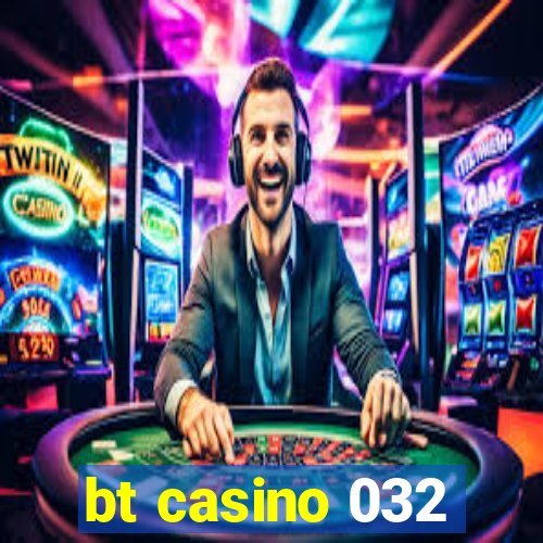 bt casino 032