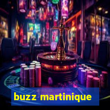 buzz martinique