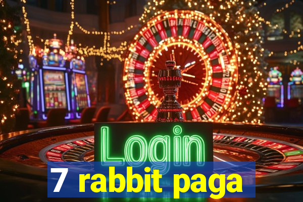 7 rabbit paga