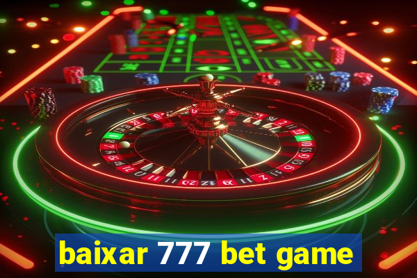 baixar 777 bet game