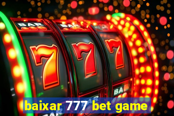 baixar 777 bet game