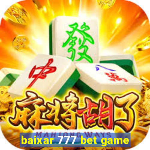 baixar 777 bet game