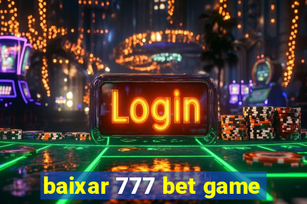 baixar 777 bet game