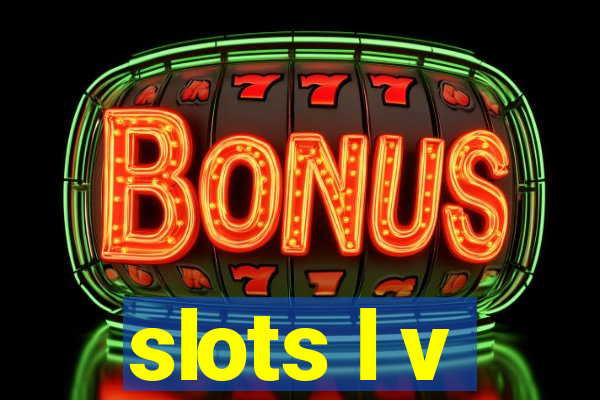 slots l v