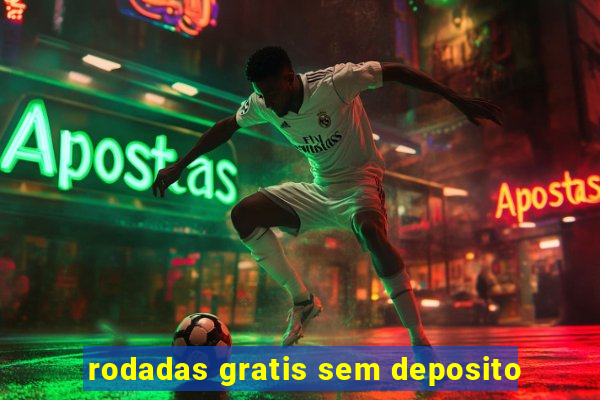 rodadas gratis sem deposito