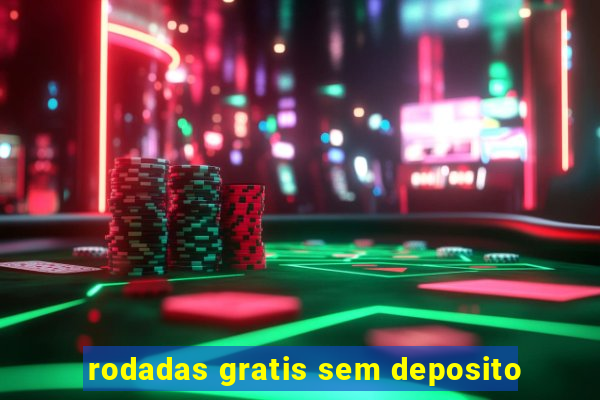 rodadas gratis sem deposito