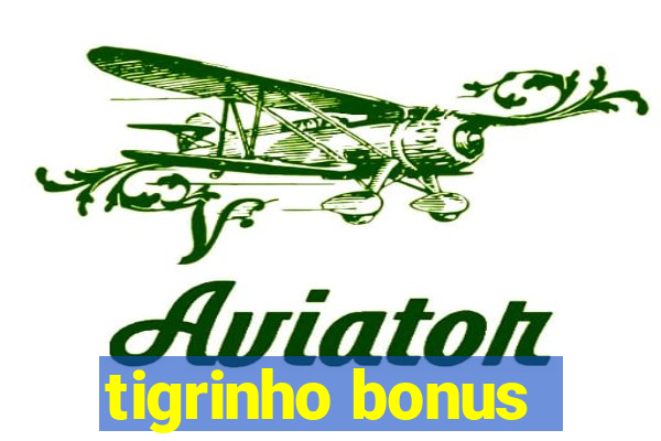 tigrinho bonus