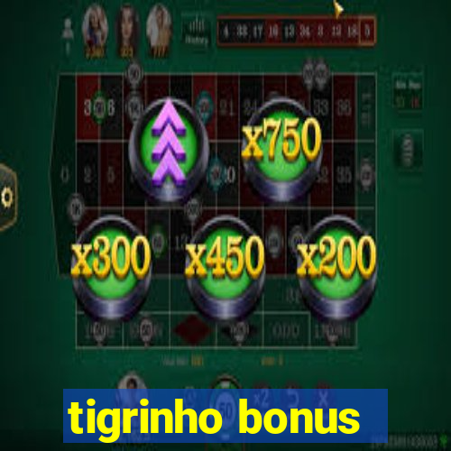 tigrinho bonus