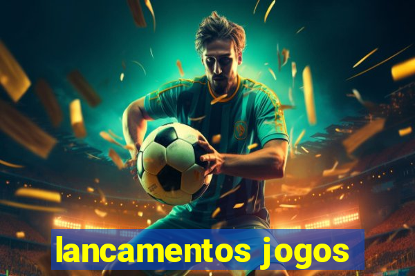 lancamentos jogos