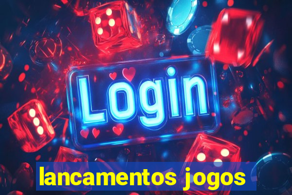 lancamentos jogos