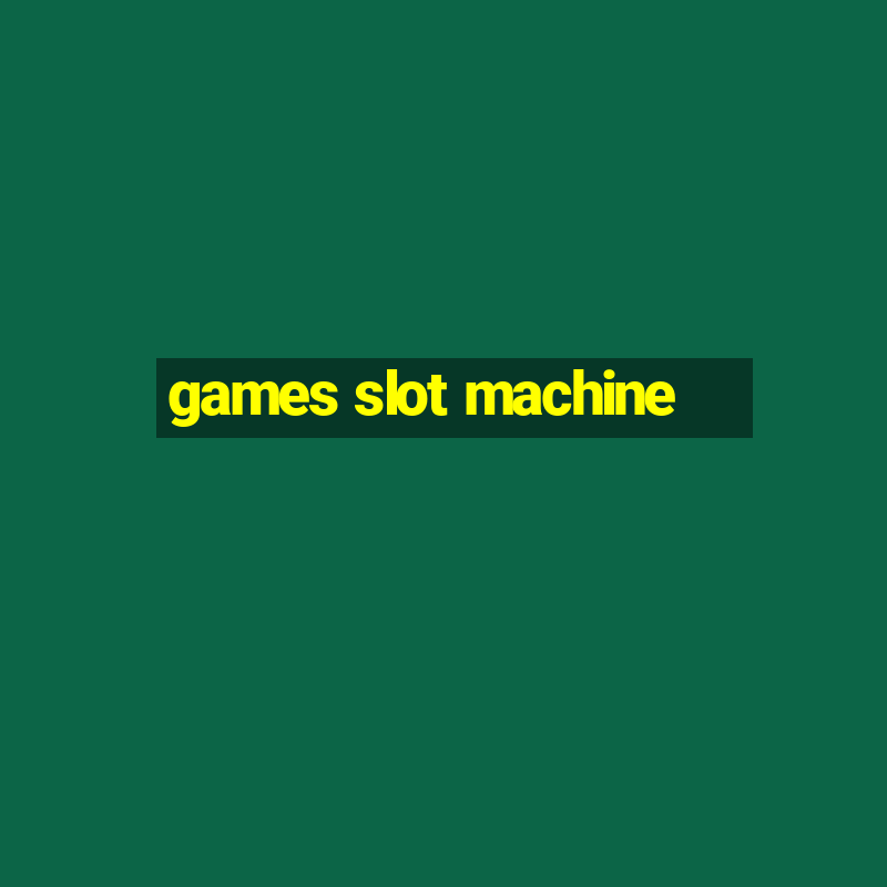 games slot machine