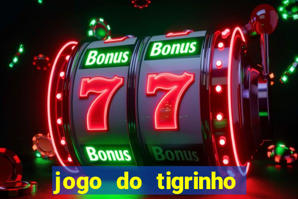 jogo do tigrinho que tá pagando agora