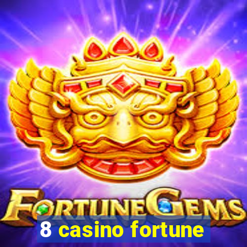 8 casino fortune