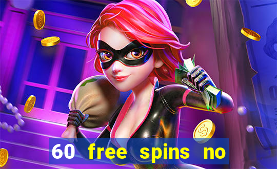 60 free spins no deposit casino