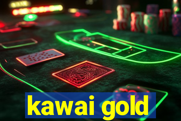 kawai gold