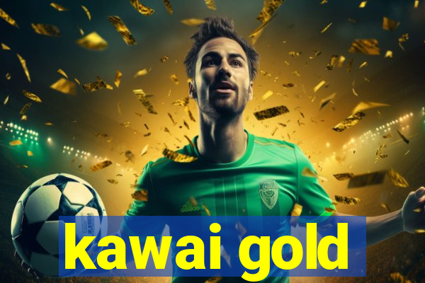 kawai gold