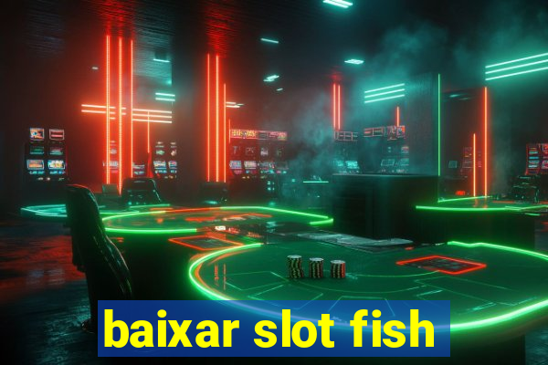 baixar slot fish