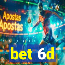 bet 6d