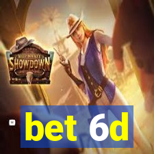 bet 6d