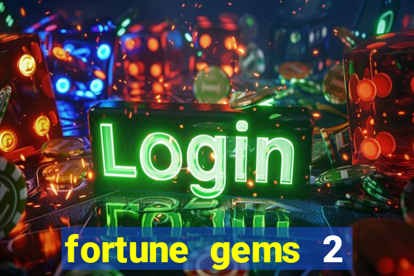 fortune gems 2 melhor horário para jogar