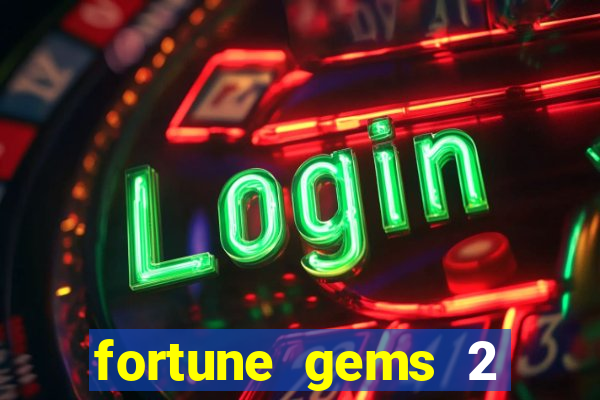 fortune gems 2 melhor horário para jogar