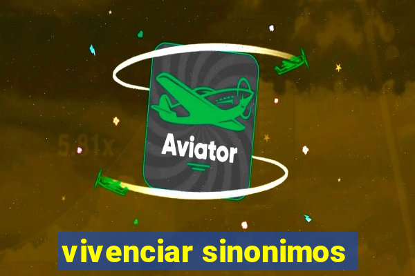 vivenciar sinonimos