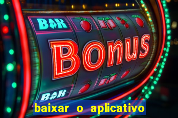 baixar o aplicativo da estrela bet