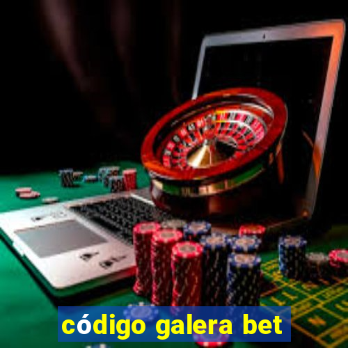 código galera bet