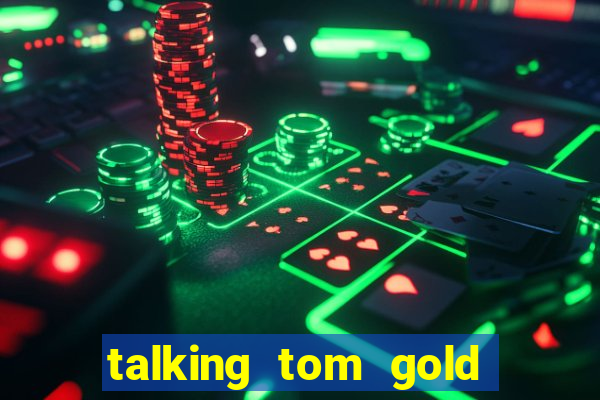 talking tom gold run 1.0 5.684 apk