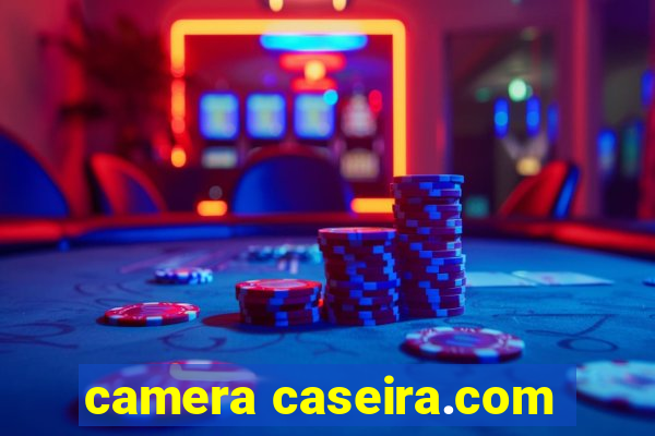 camera caseira.com