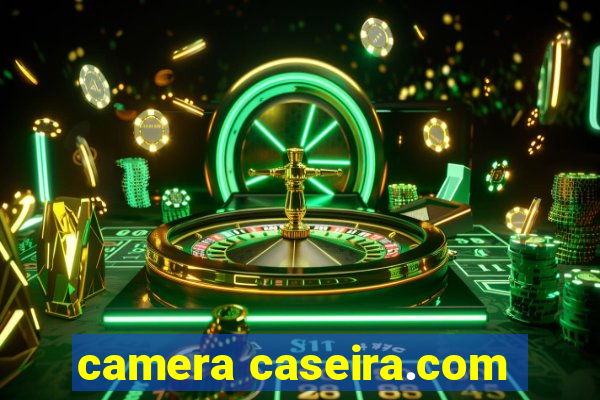 camera caseira.com