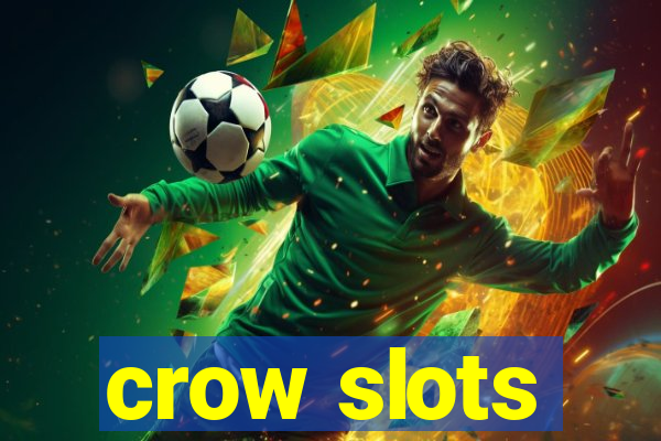 crow slots