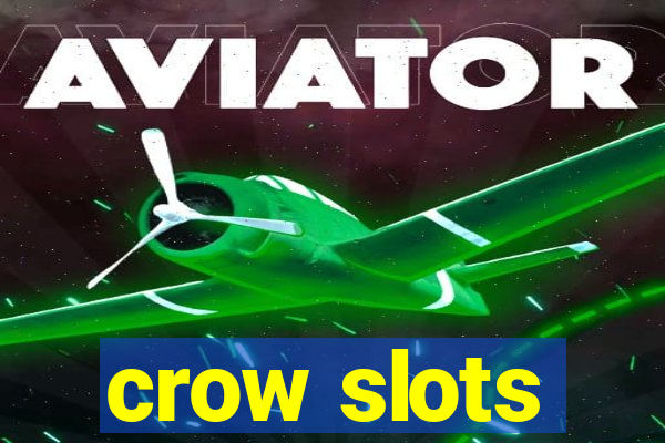 crow slots