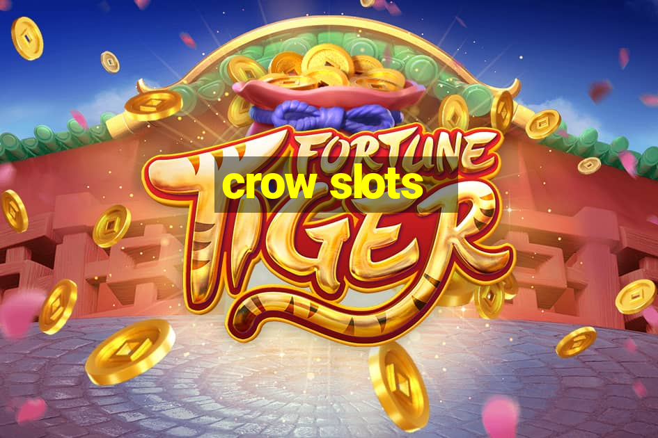 crow slots