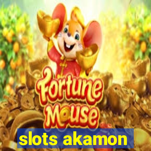 slots akamon