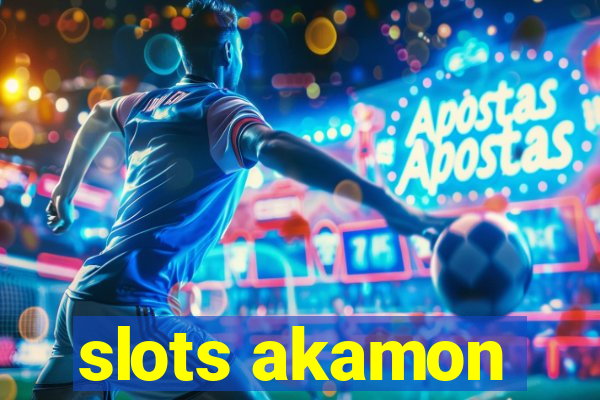 slots akamon