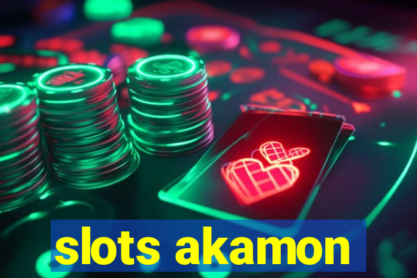 slots akamon