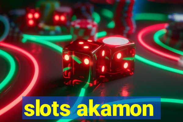 slots akamon