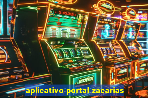 aplicativo portal zacarias