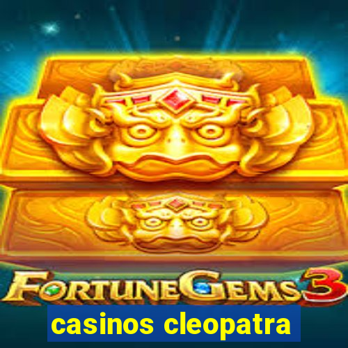 casinos cleopatra