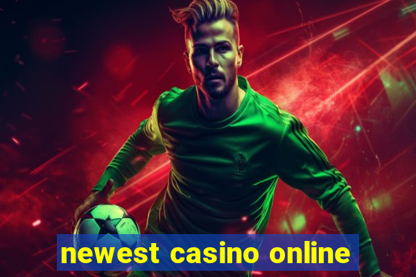 newest casino online