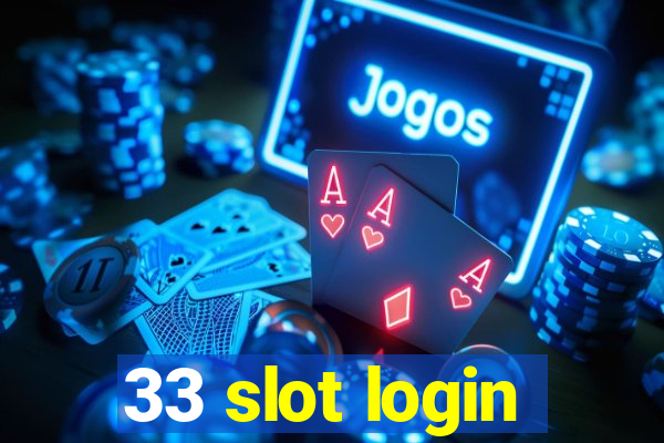 33 slot login