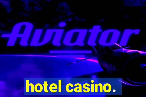 hotel casino.